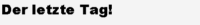 Der letzte Tag